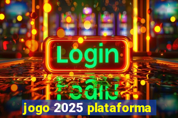 jogo 2025 plataforma